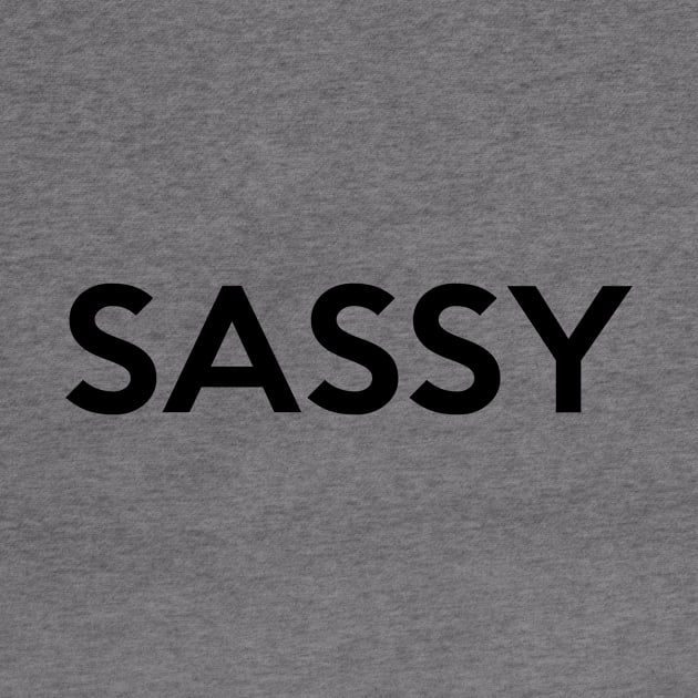 Sassy Shirt - Sassy Saying by RobinBobbinStore